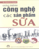 Giáo trình Công nghệ các sản phẩm sữa (In lần thứ 4): Phần 2