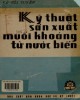 Ebook Kỹ thuật sản xuất muối khoáng từ nước biển: Phần 1