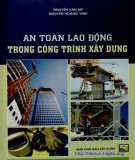 Ebook An toàn lao động trong công trình xây dựng: Phần 1