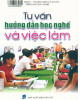 Ebook Tư vấn hướng dẫn học nghề và việc làm: Phần 1