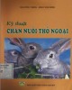 Ebook Kỹ thuật chăn nuôi thỏ ngoại: Phần 1