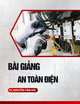 Bài giảng An toàn điện - Chương 1: Tác dụng của dòng điện đối với cơ thể con người